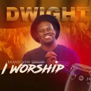 Dwight - I Worship